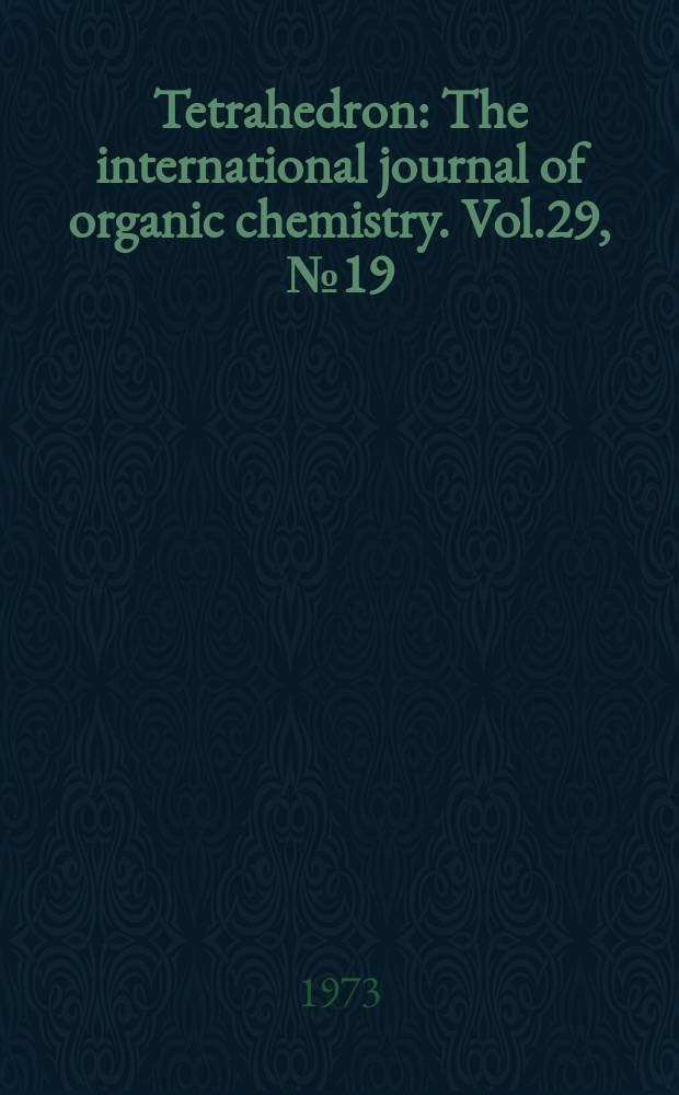 Tetrahedron : The international journal of organic chemistry. Vol.29, №19