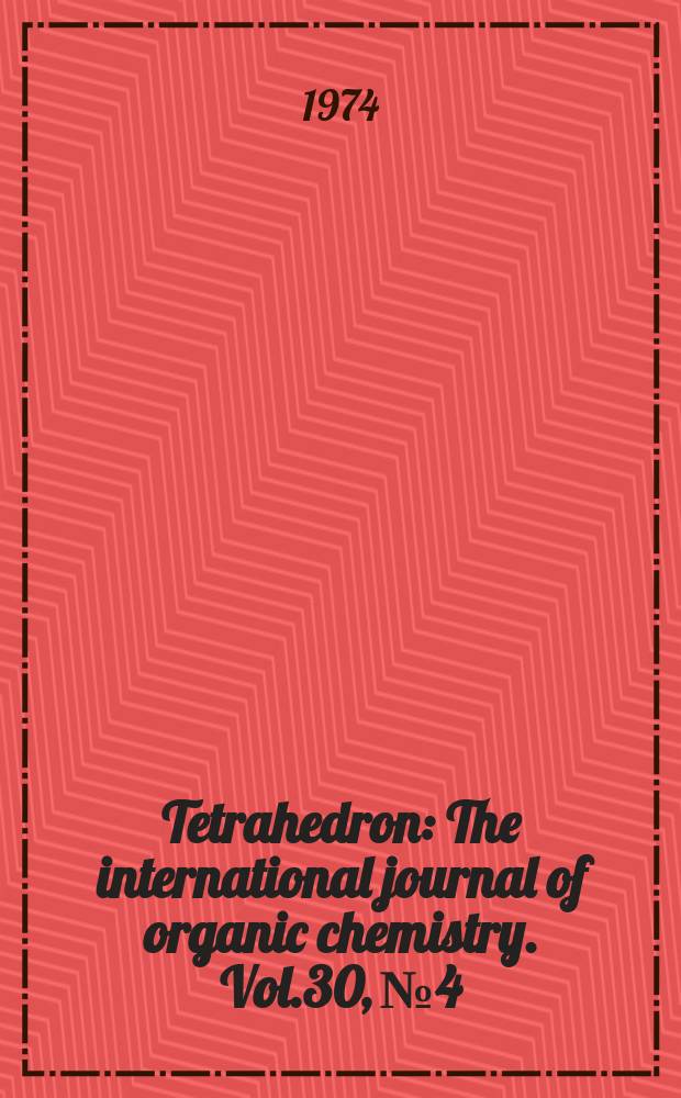 Tetrahedron : The international journal of organic chemistry. Vol.30, №4