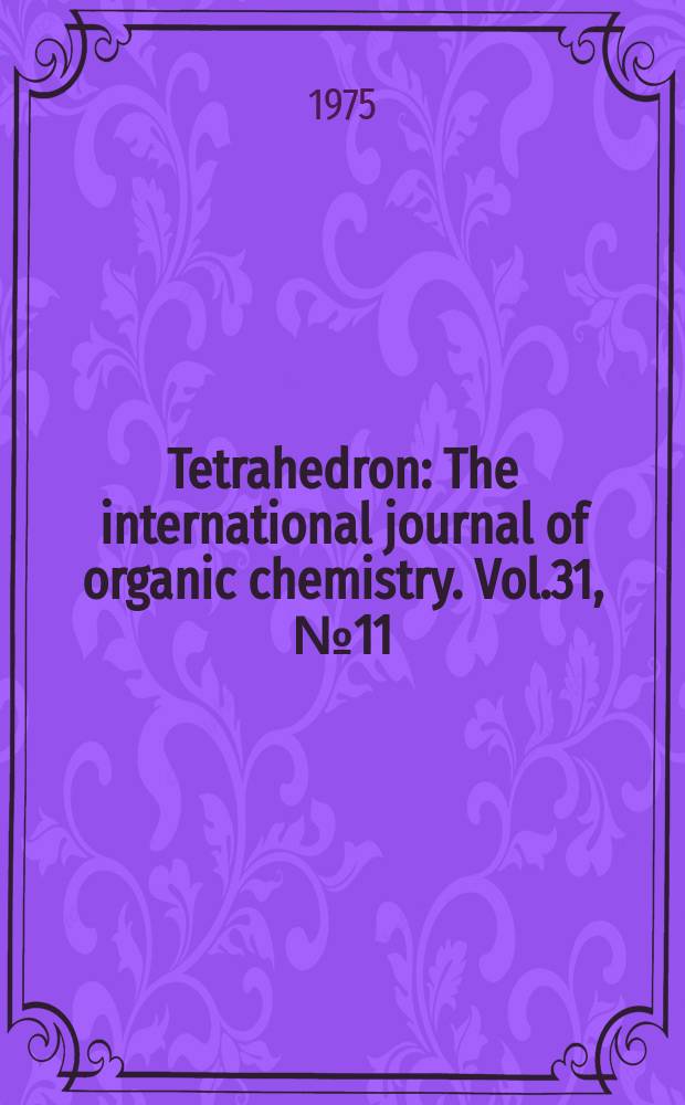 Tetrahedron : The international journal of organic chemistry. Vol.31, №11