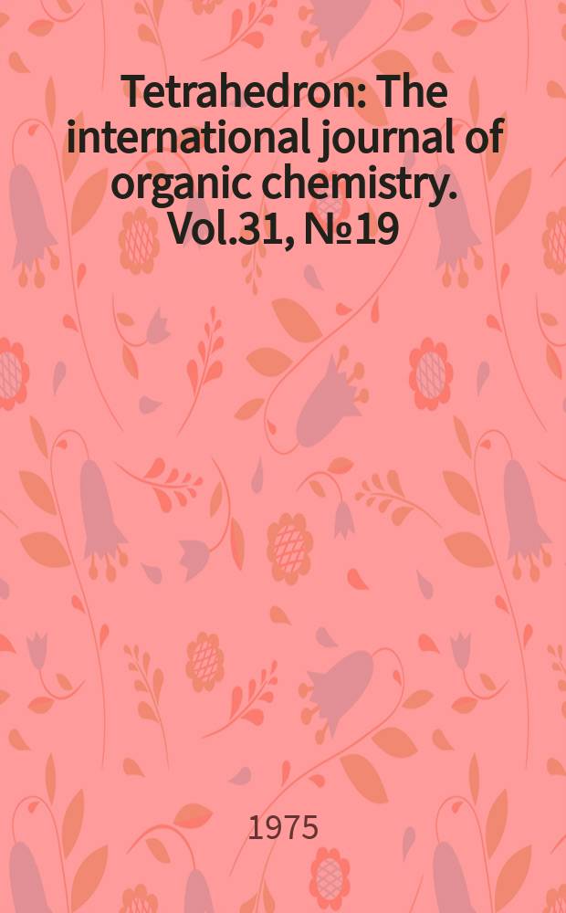 Tetrahedron : The international journal of organic chemistry. Vol.31, №19