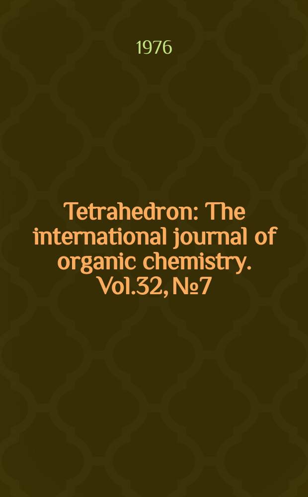 Tetrahedron : The international journal of organic chemistry. Vol.32, №7