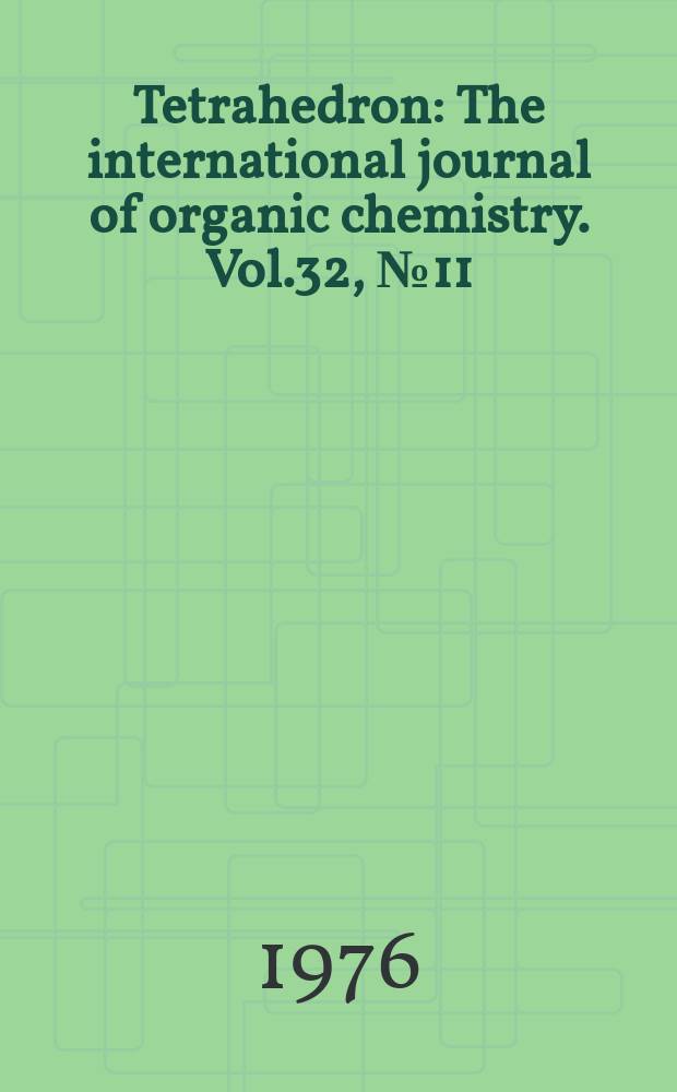 Tetrahedron : The international journal of organic chemistry. Vol.32, №11