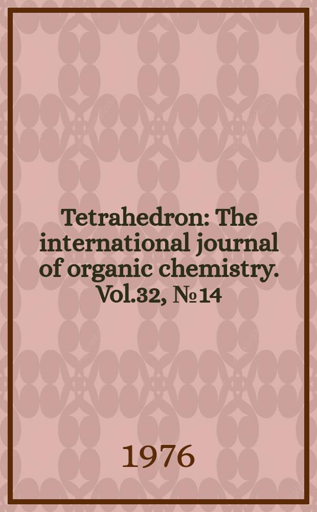 Tetrahedron : The international journal of organic chemistry. Vol.32, №14