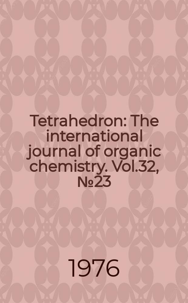 Tetrahedron : The international journal of organic chemistry. Vol.32, №23
