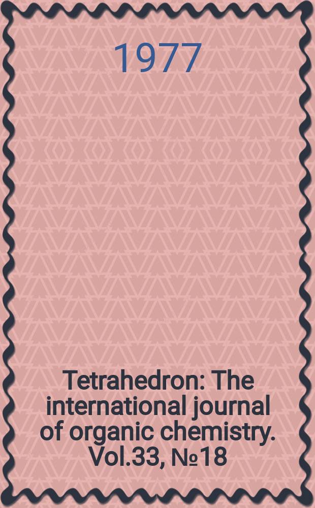 Tetrahedron : The international journal of organic chemistry. Vol.33, №18