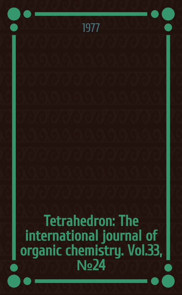 Tetrahedron : The international journal of organic chemistry. Vol.33, №24