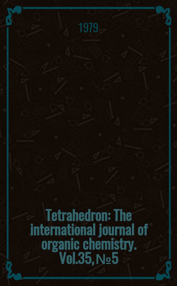 Tetrahedron : The international journal of organic chemistry. Vol.35, №5