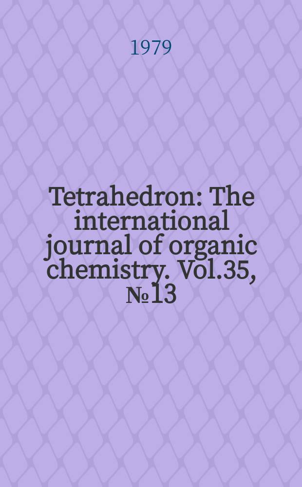 Tetrahedron : The international journal of organic chemistry. Vol.35, №13