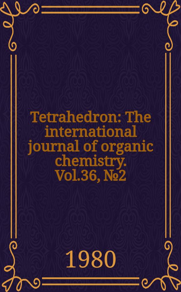 Tetrahedron : The international journal of organic chemistry. Vol.36, №2