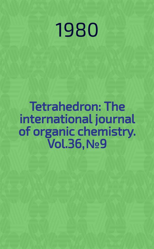Tetrahedron : The international journal of organic chemistry. Vol.36, №9