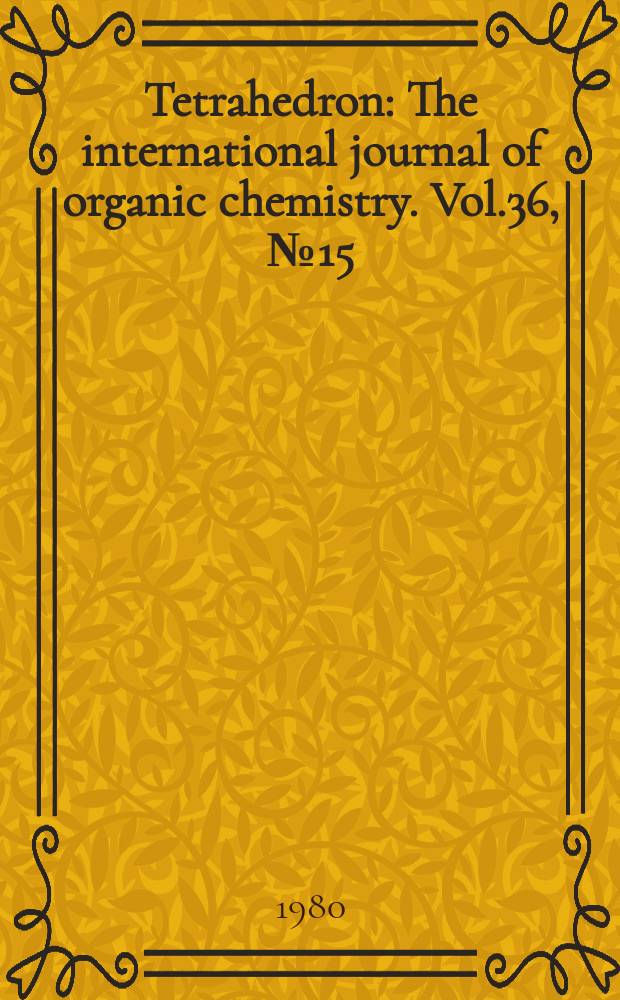 Tetrahedron : The international journal of organic chemistry. Vol.36, №15