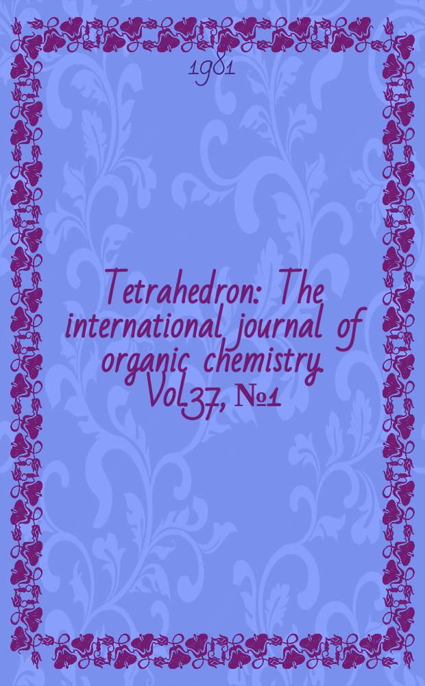 Tetrahedron : The international journal of organic chemistry. Vol.37, №1