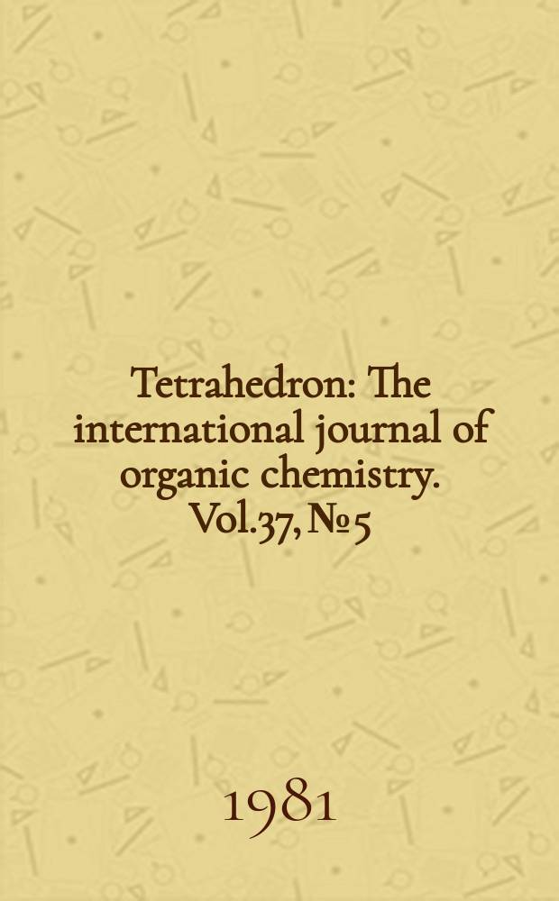 Tetrahedron : The international journal of organic chemistry. Vol.37, №5