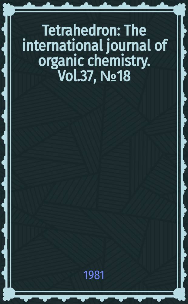 Tetrahedron : The international journal of organic chemistry. Vol.37, №18