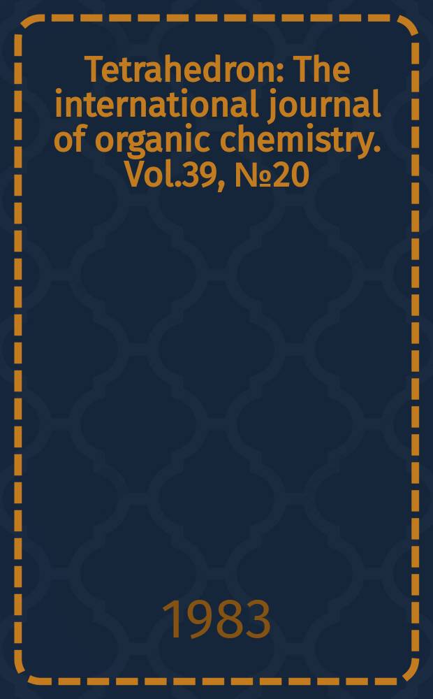 Tetrahedron : The international journal of organic chemistry. Vol.39, №20