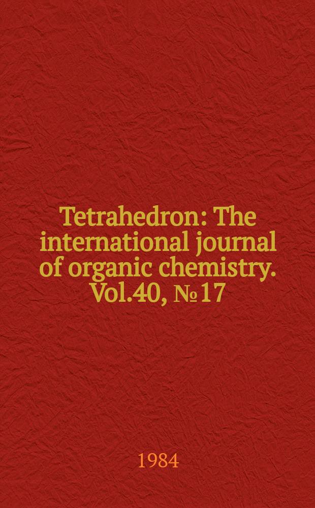Tetrahedron : The international journal of organic chemistry. Vol.40, №17