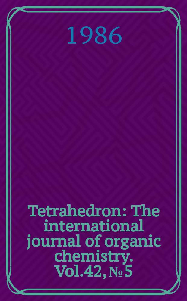 Tetrahedron : The international journal of organic chemistry. Vol.42, №5