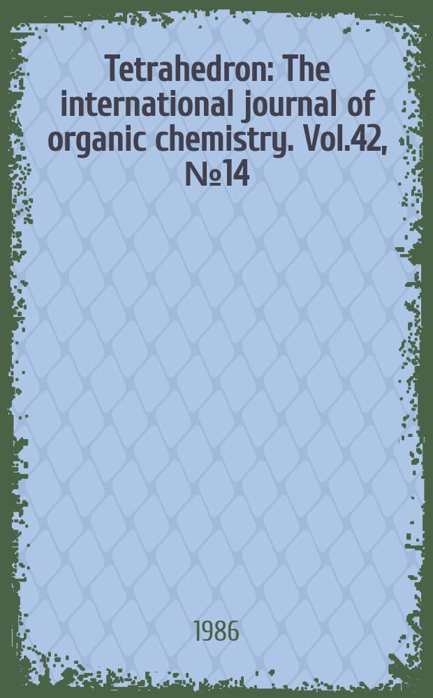 Tetrahedron : The international journal of organic chemistry. Vol.42, №14