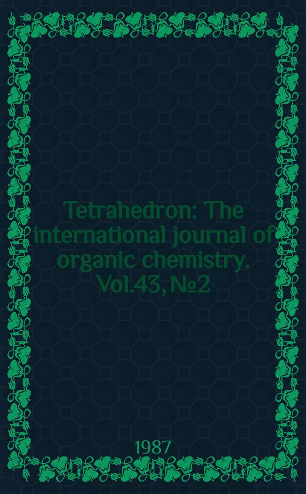 Tetrahedron : The international journal of organic chemistry. Vol.43, №2