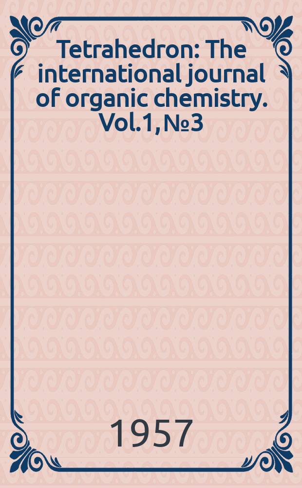 Tetrahedron : The international journal of organic chemistry. Vol.1, №3