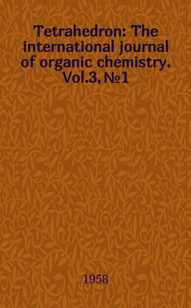 Tetrahedron : The international journal of organic chemistry. Vol.3, №1