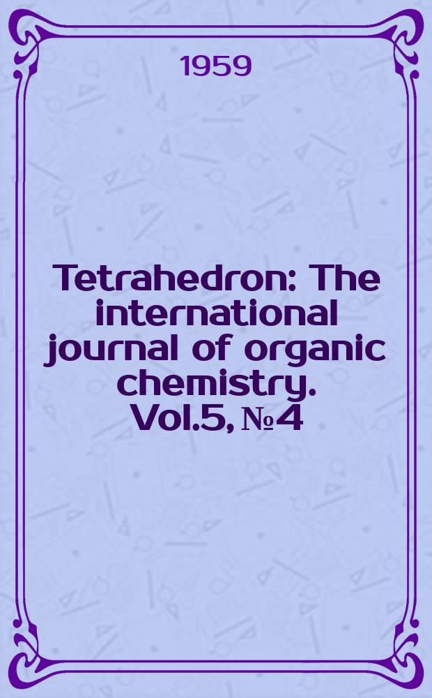 Tetrahedron : The international journal of organic chemistry. Vol.5, №4