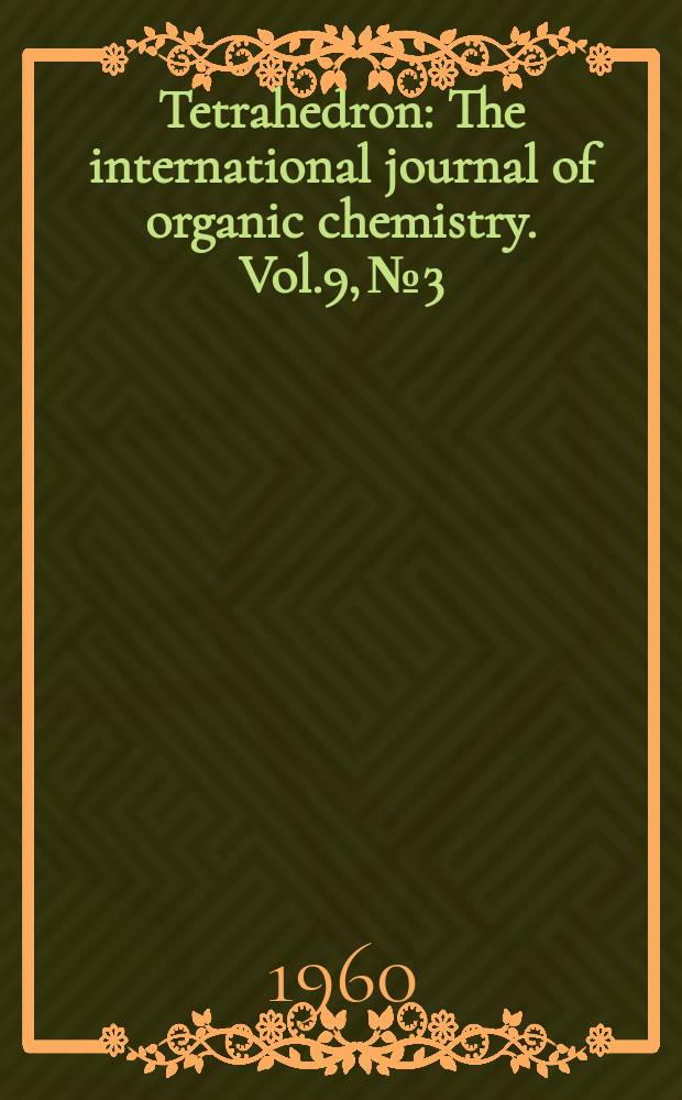 Tetrahedron : The international journal of organic chemistry. Vol.9, №3/4