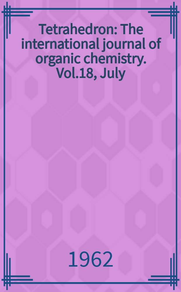 Tetrahedron : The international journal of organic chemistry. Vol.18, July