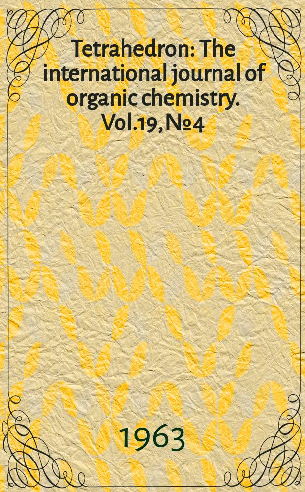 Tetrahedron : The international journal of organic chemistry. Vol.19, №4