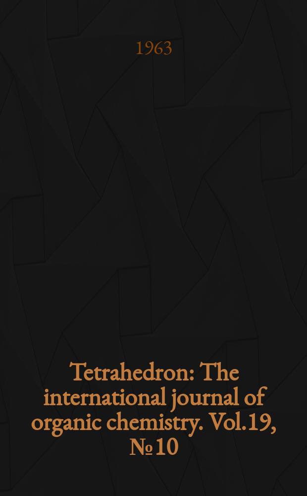 Tetrahedron : The international journal of organic chemistry. Vol.19, №10