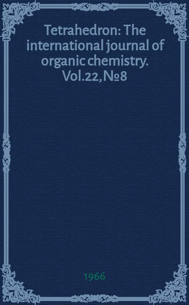 Tetrahedron : The international journal of organic chemistry. Vol.22, №8