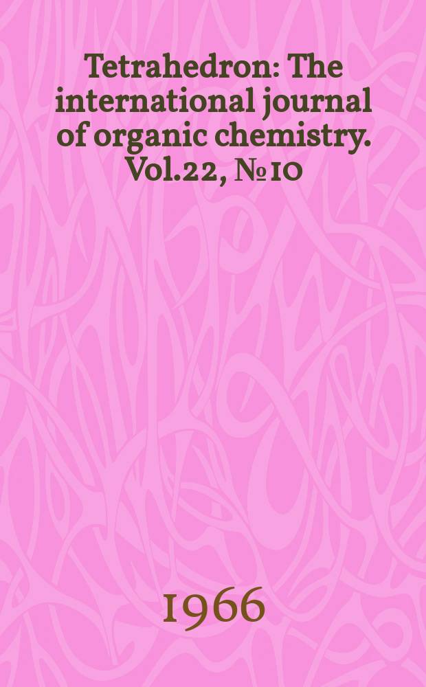 Tetrahedron : The international journal of organic chemistry. Vol.22, №10