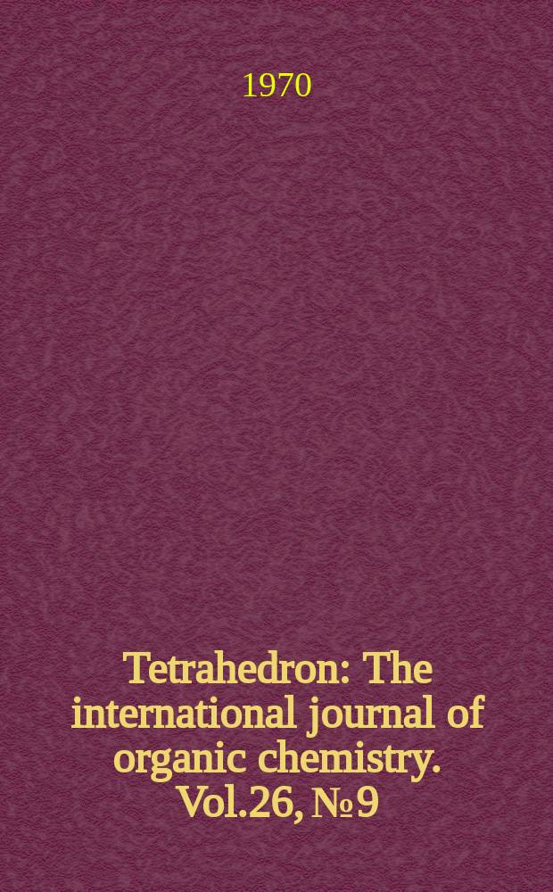 Tetrahedron : The international journal of organic chemistry. Vol.26, №9