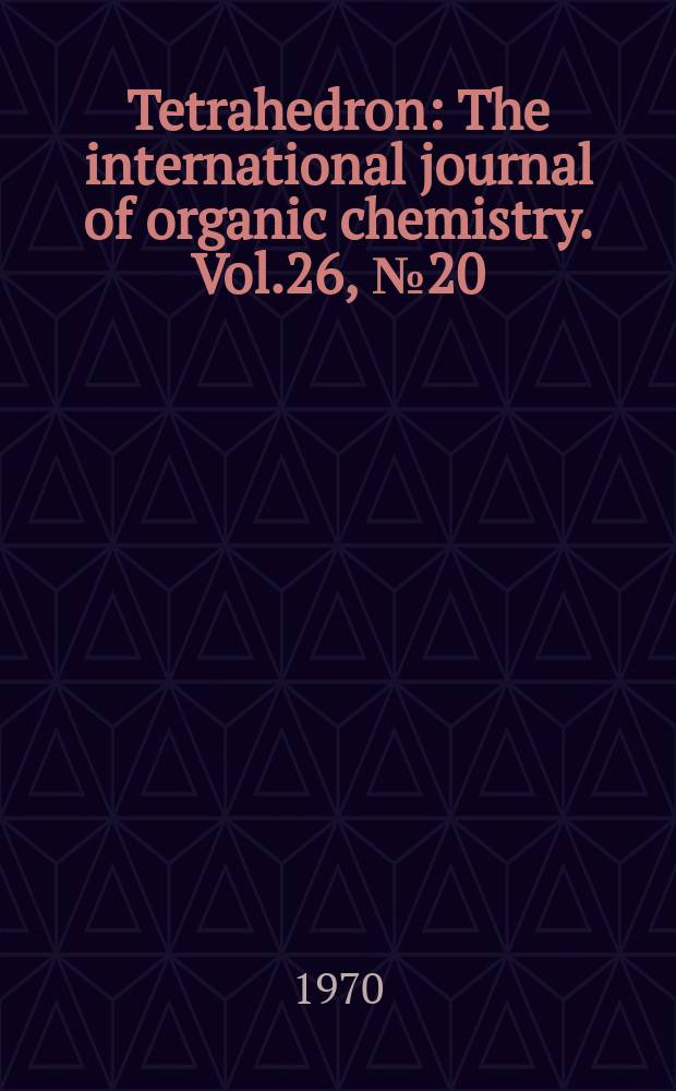 Tetrahedron : The international journal of organic chemistry. Vol.26, №20
