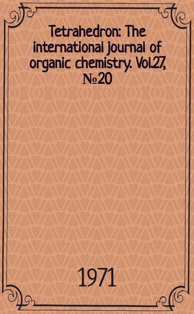 Tetrahedron : The international journal of organic chemistry. Vol.27, №20