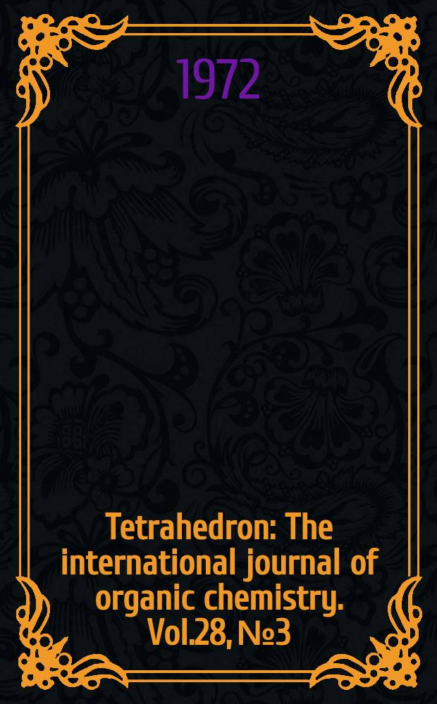 Tetrahedron : The international journal of organic chemistry. Vol.28, №3