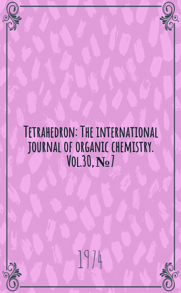 Tetrahedron : The international journal of organic chemistry. Vol.30, №7
