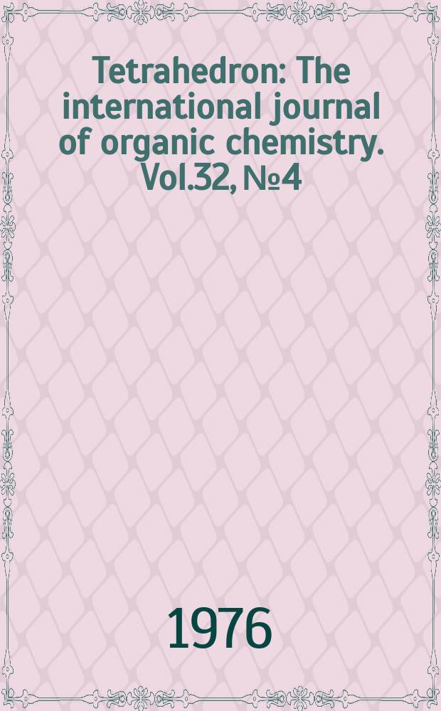 Tetrahedron : The international journal of organic chemistry. Vol.32, №4