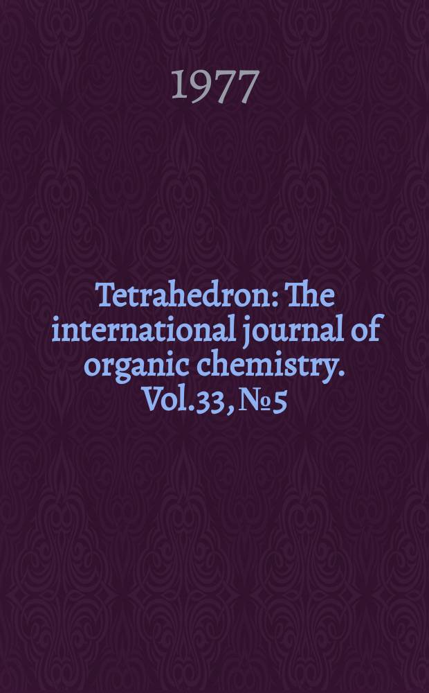 Tetrahedron : The international journal of organic chemistry. Vol.33, №5