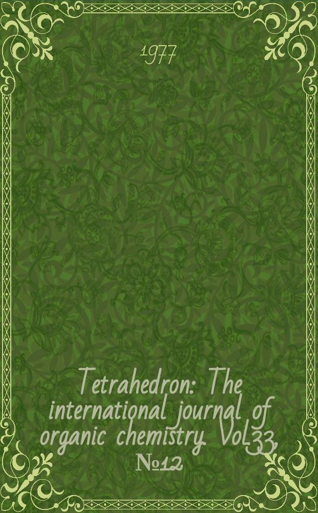 Tetrahedron : The international journal of organic chemistry. Vol.33, №12