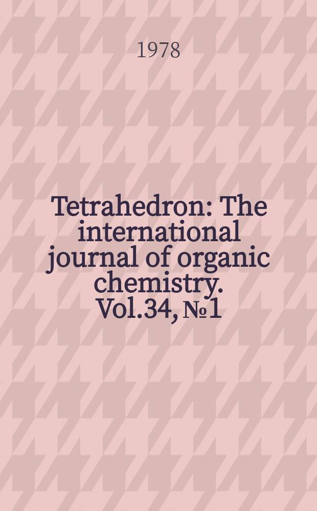 Tetrahedron : The international journal of organic chemistry. Vol.34, №1