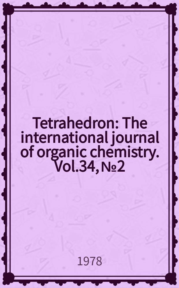 Tetrahedron : The international journal of organic chemistry. Vol.34, №2