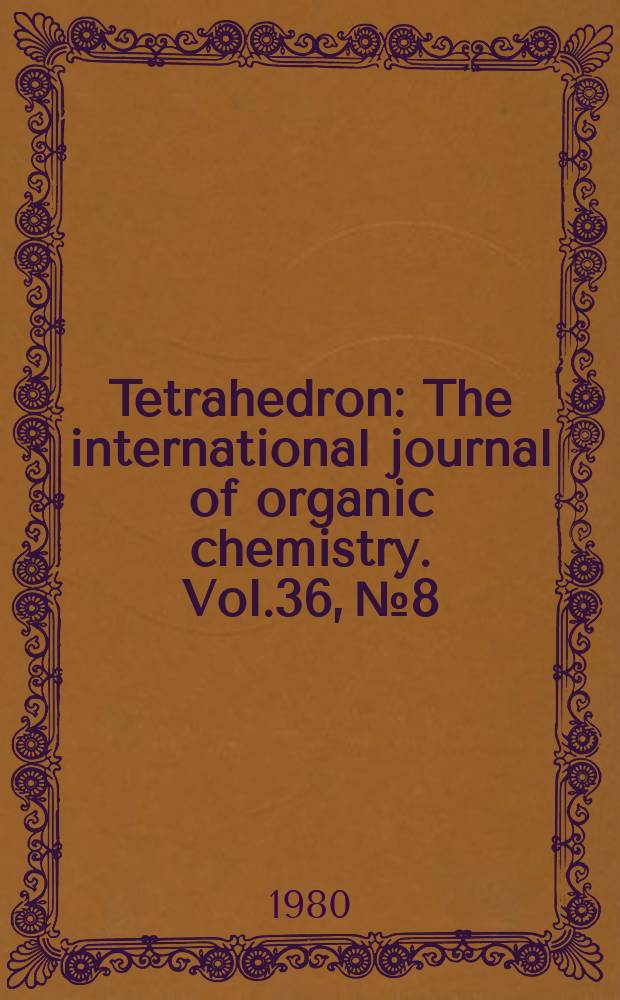 Tetrahedron : The international journal of organic chemistry. Vol.36, №8