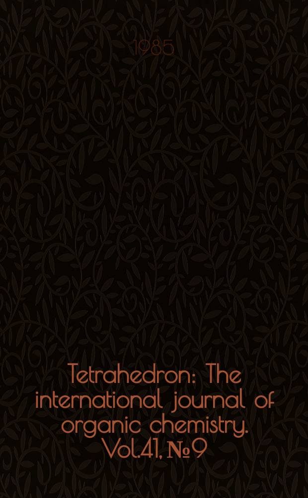 Tetrahedron : The international journal of organic chemistry. Vol.41, №9