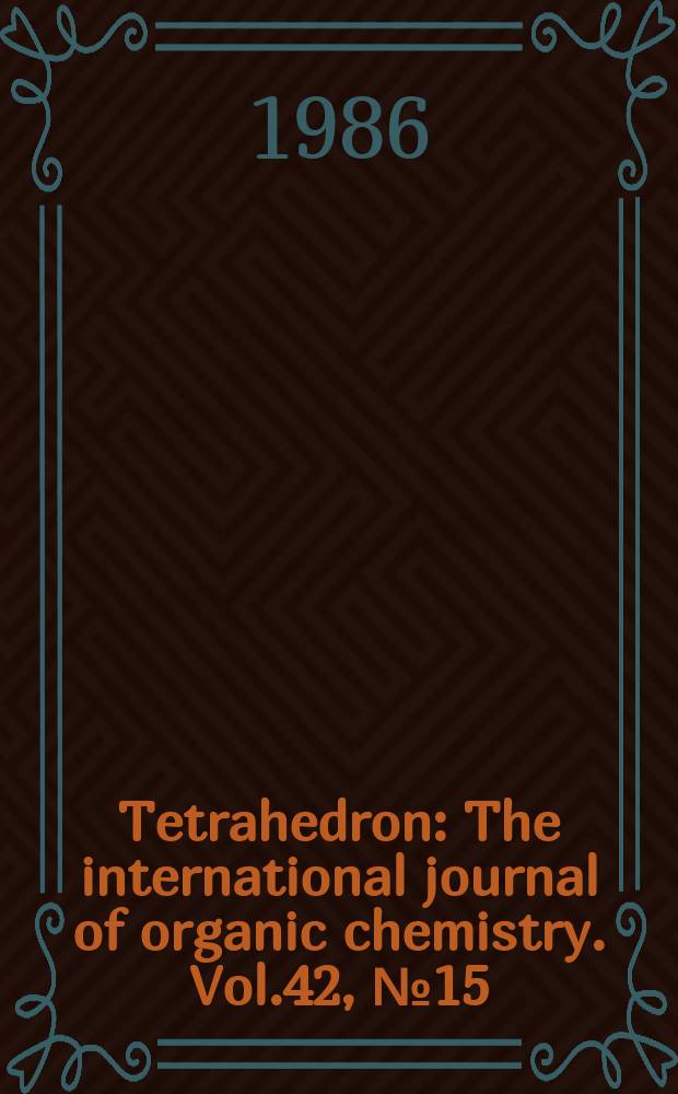 Tetrahedron : The international journal of organic chemistry. Vol.42, №15