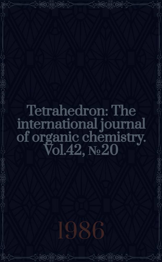 Tetrahedron : The international journal of organic chemistry. Vol.42, №20