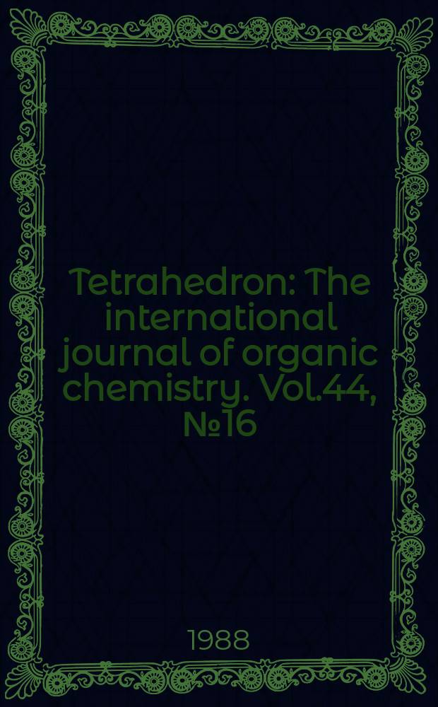 Tetrahedron : The international journal of organic chemistry. Vol.44, №16