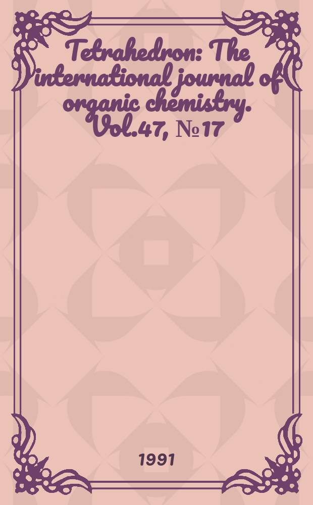 Tetrahedron : The international journal of organic chemistry. Vol.47, №17