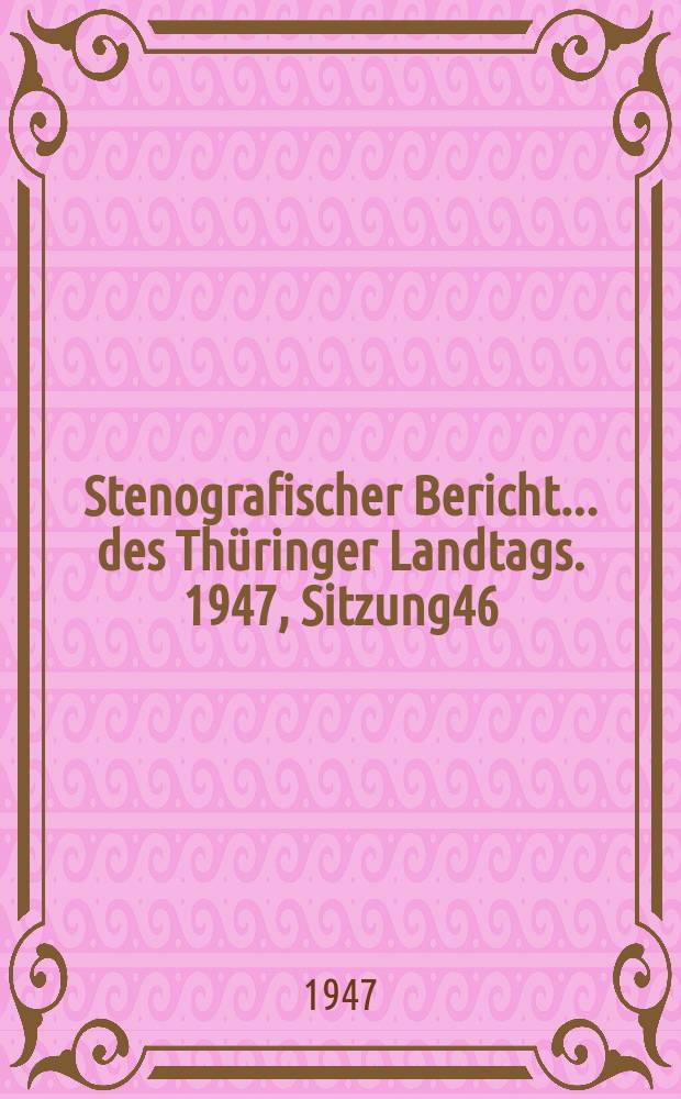 Stenografischer Bericht ... des Thüringer Landtags. 1947, Sitzung46