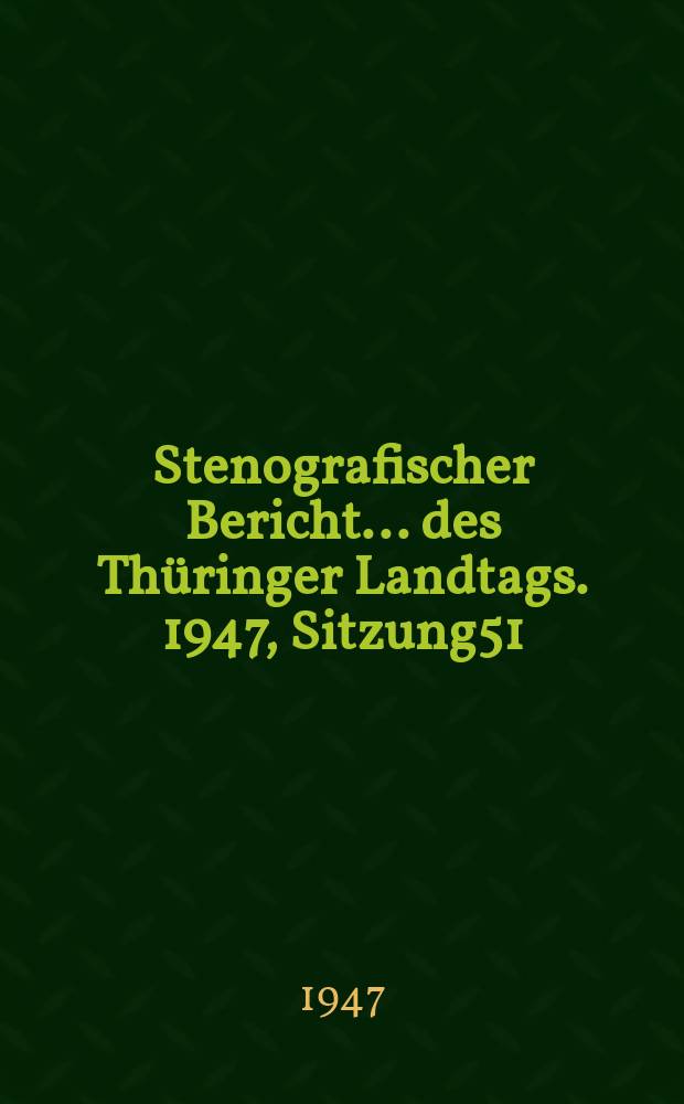 Stenografischer Bericht ... des Thüringer Landtags. 1947, Sitzung51